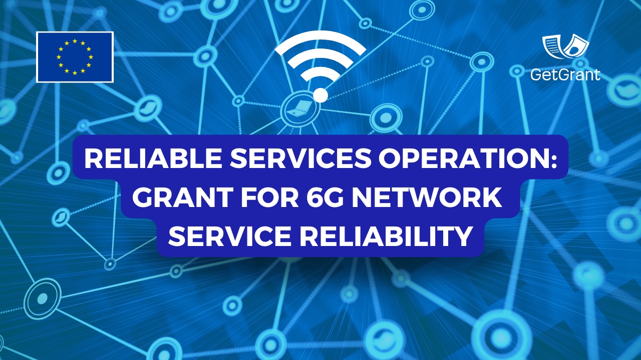 Reliable Services Operation: Grant for 6G Network Service Reliability
