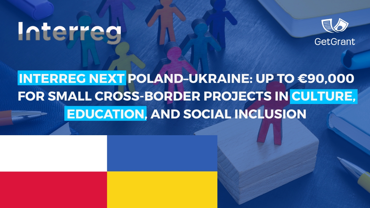 Interreg NEXT Poland–Ukraine: Up to €90,000 for Small Cross-Border Projects in Culture, Education, and Social Inclusion