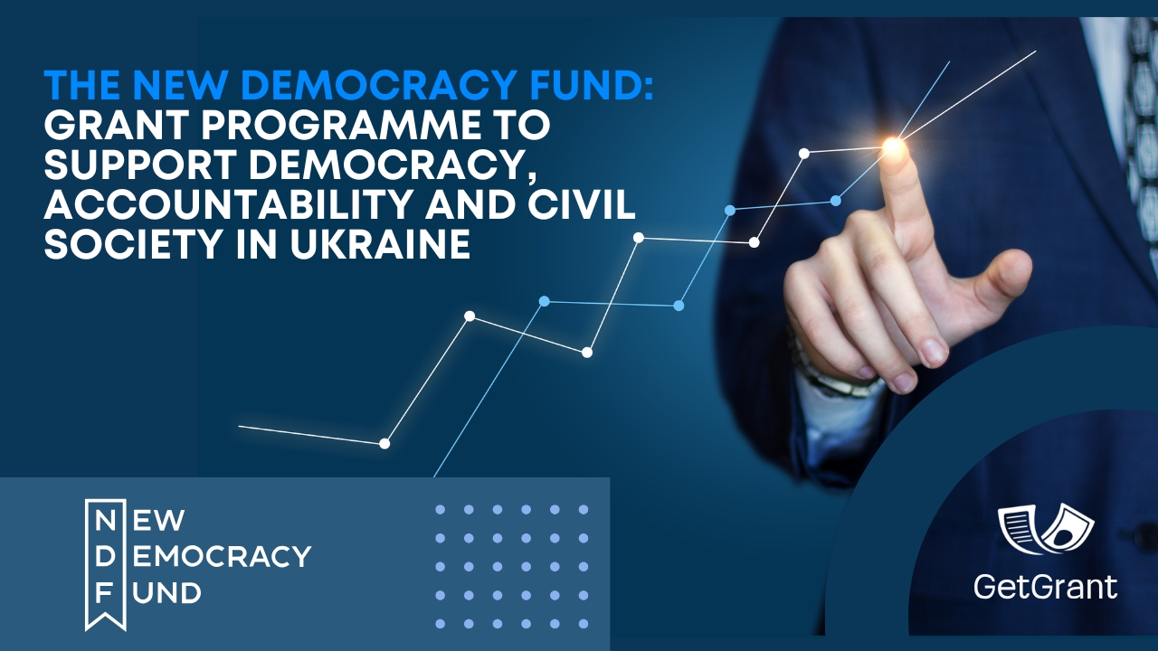 The New Democracy Fund: Grant Programme to Support Democracy, Accountability and Civil Society in Ukraine