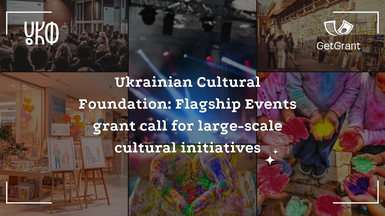 Ukrainian Cultural Foundation: Flagship Events grant call for large-scale cultural initiatives