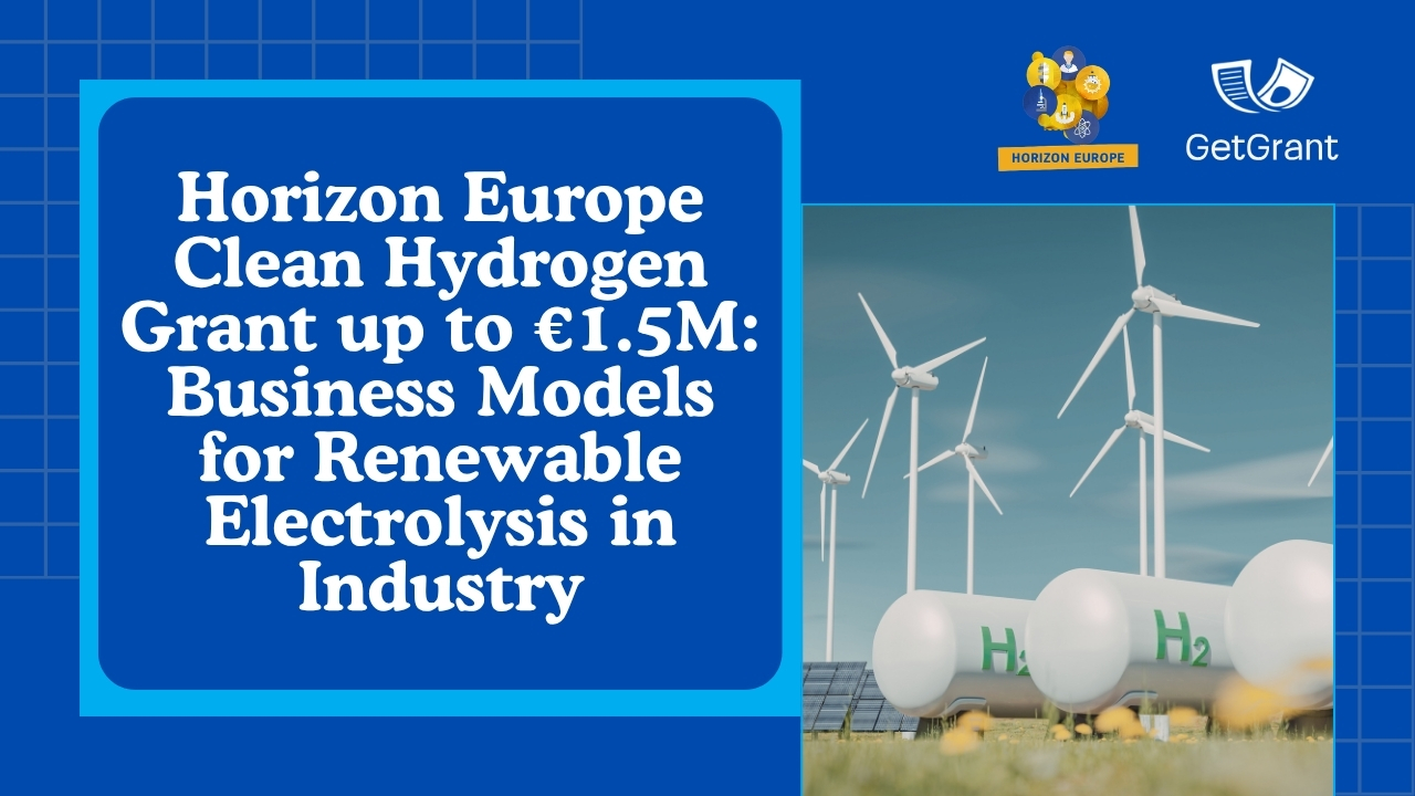 Horizon Europe Clean Hydrogen Grant up to €1.5M: Business Models for Renewable Electrolysis in Industry